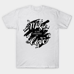 Music is the language of love T-Shirt